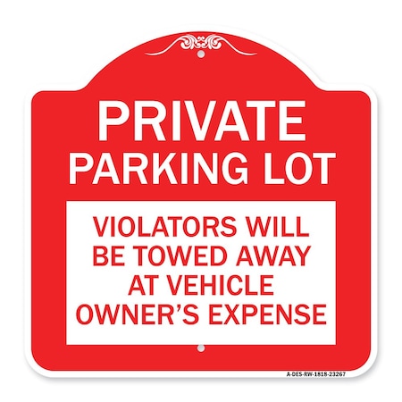 Signmission Private Parking Lot Violators Towed Away Vehicle Owners Expense Alum, 18" L, 18" H, RW-1818-23267 A-DES-RW-1818-23267